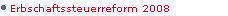 Erbschaftssteuerreform 2008