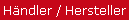 H�ndler / Hersteller